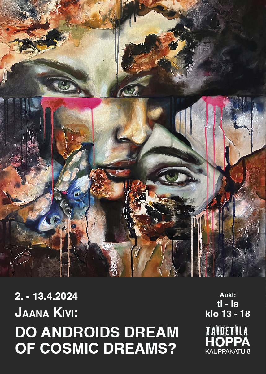 Jaana Kivi: DO ANDROIDS DREAM OF COSMIC&nbsp;DREAMS?